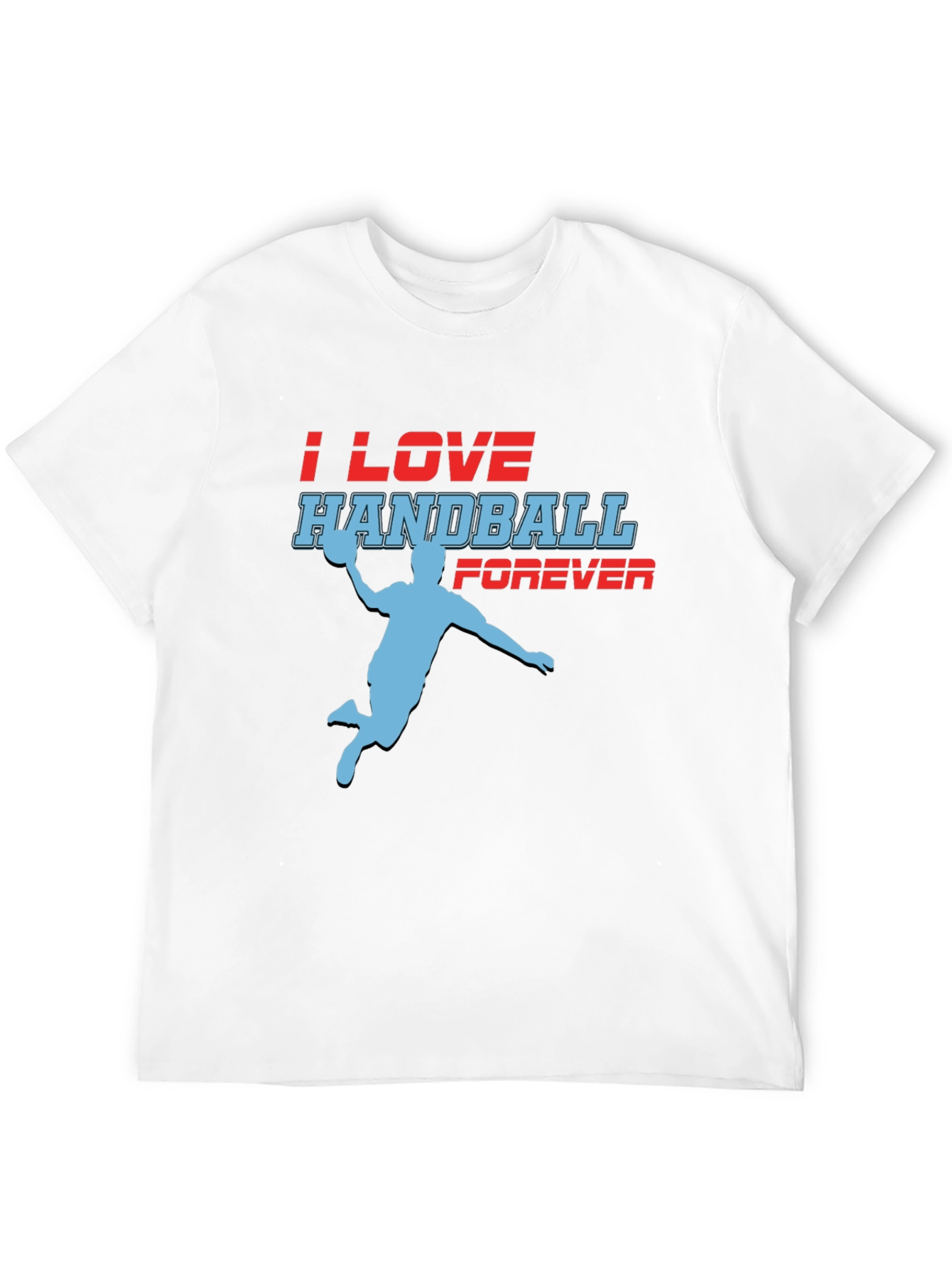 Handball Fan T-Shirt - I Love Handball Forever