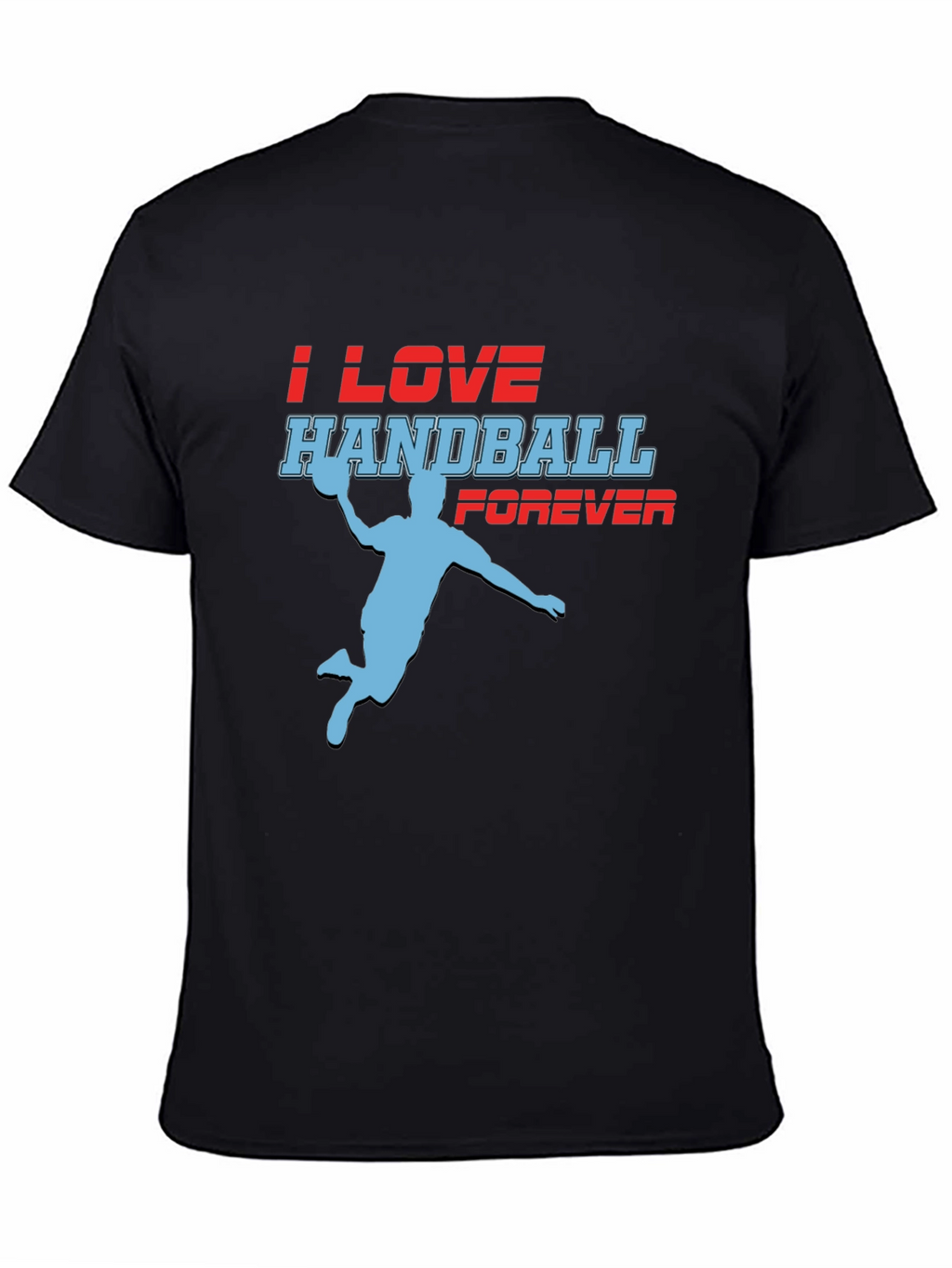 Handball Fan T-Shirt - I Love Handball Forever