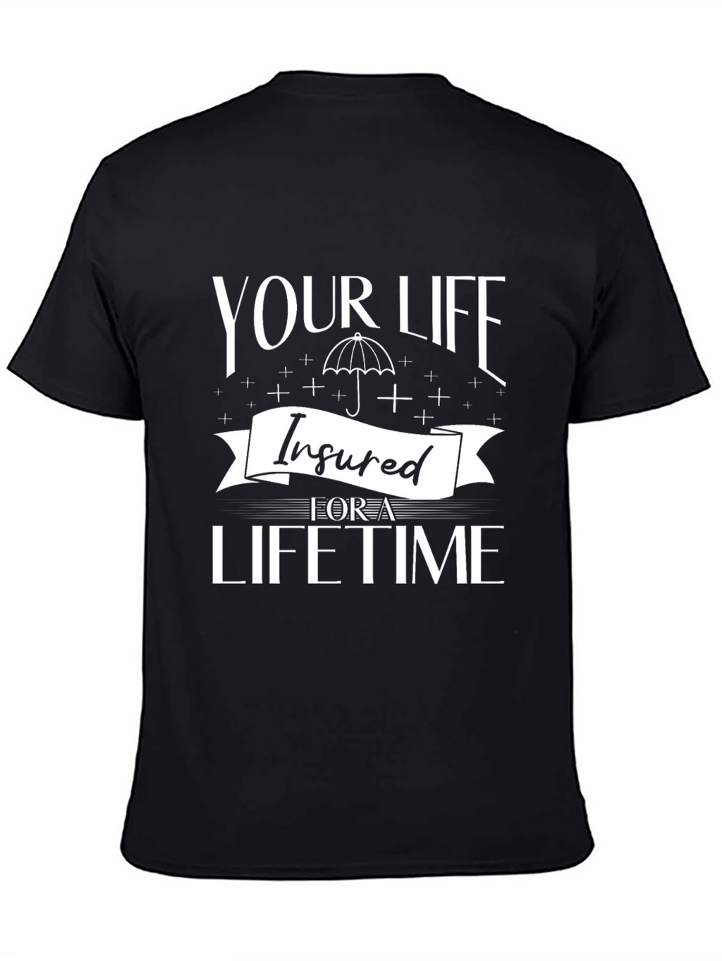 Insured For A Lifetime Graphic T-Shirt