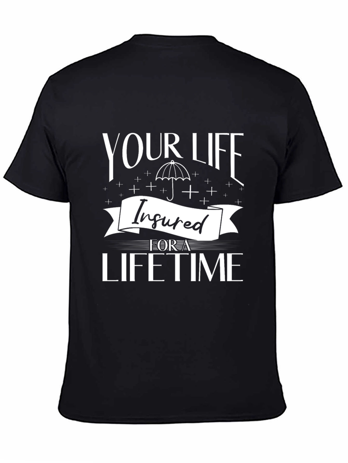 Insured For A Lifetime Graphic T-Shirt