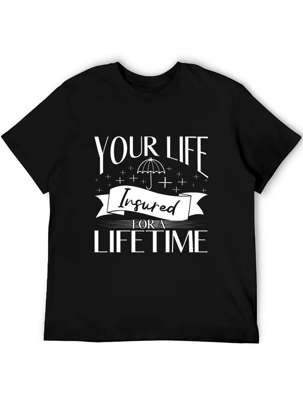 Insured For A Lifetime Graphic T-Shirt