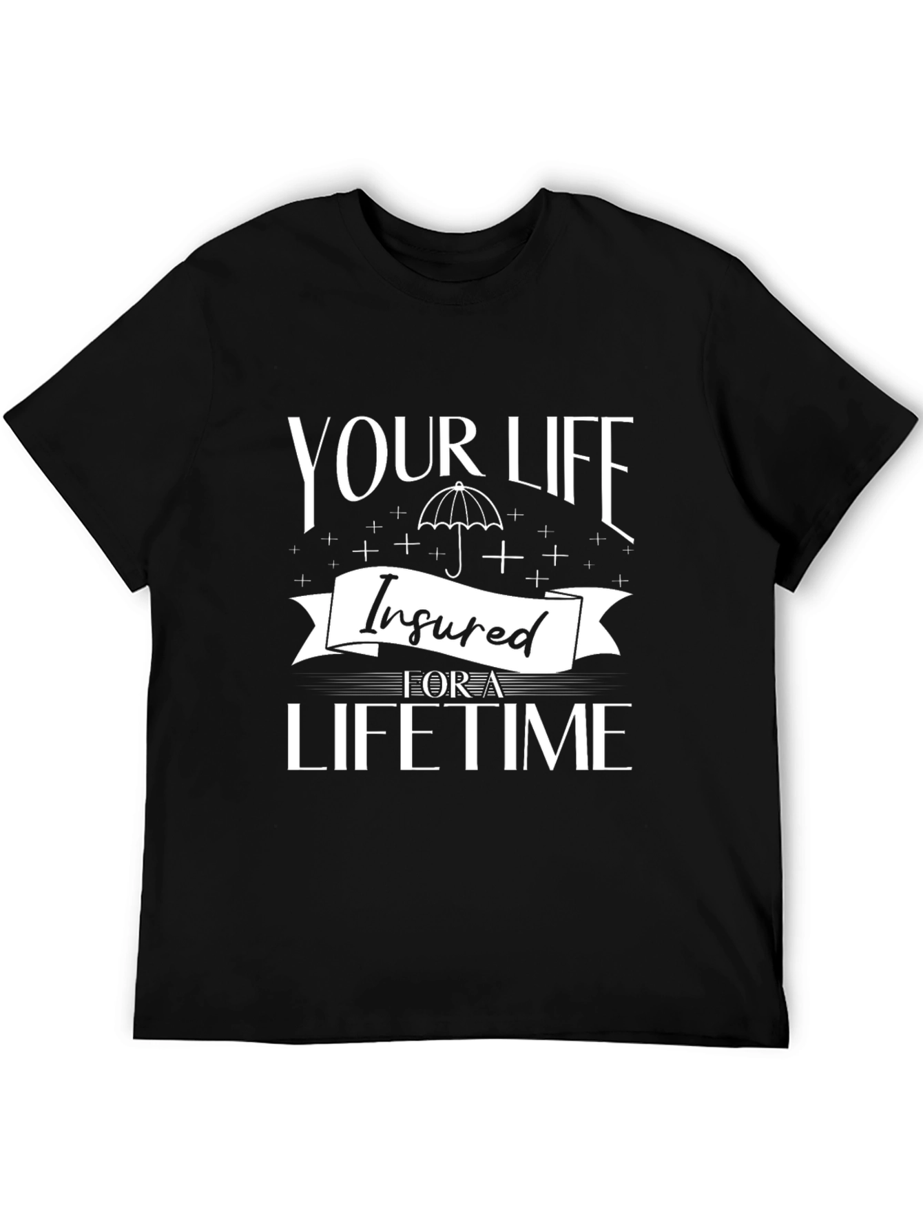 Insured For A Lifetime Graphic T-Shirt
