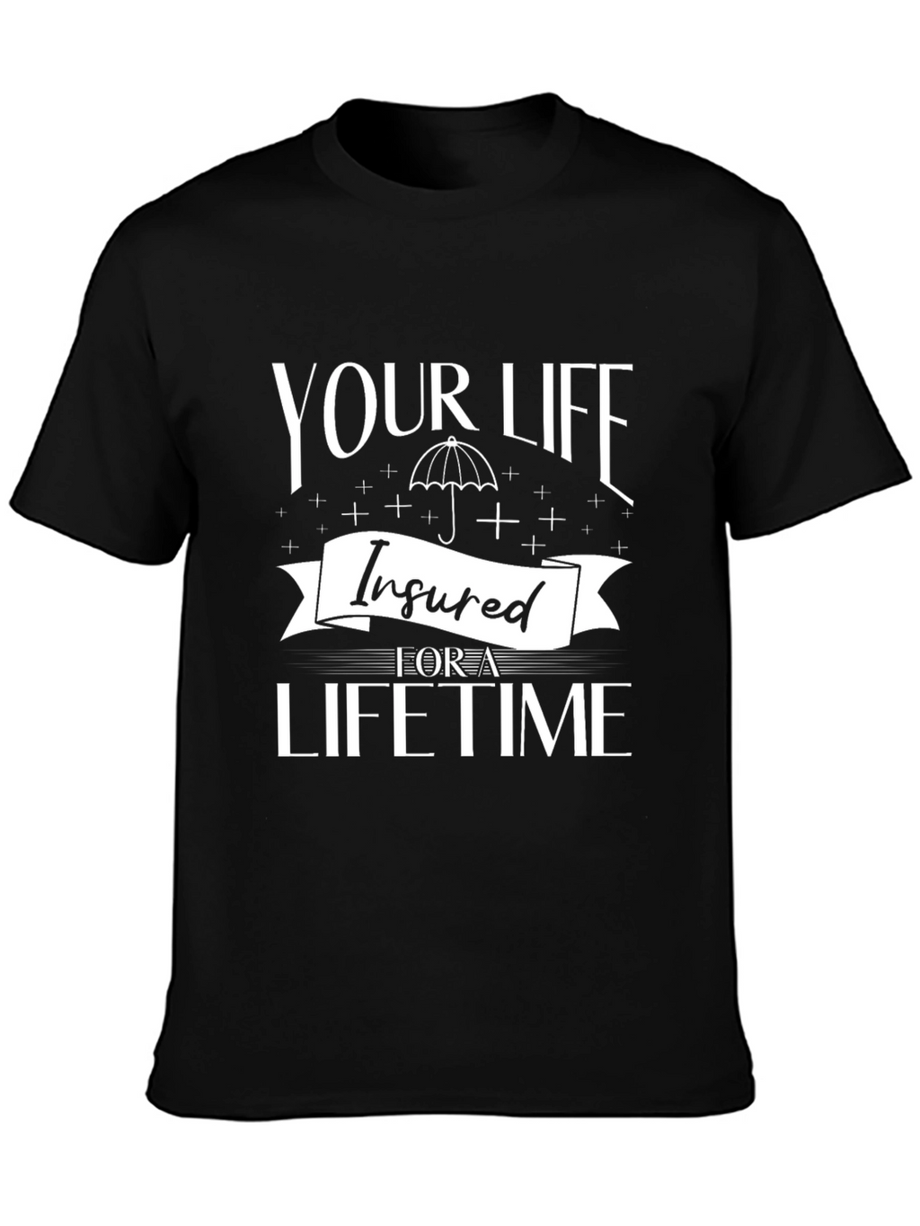 Insured For A Lifetime Graphic T-Shirt