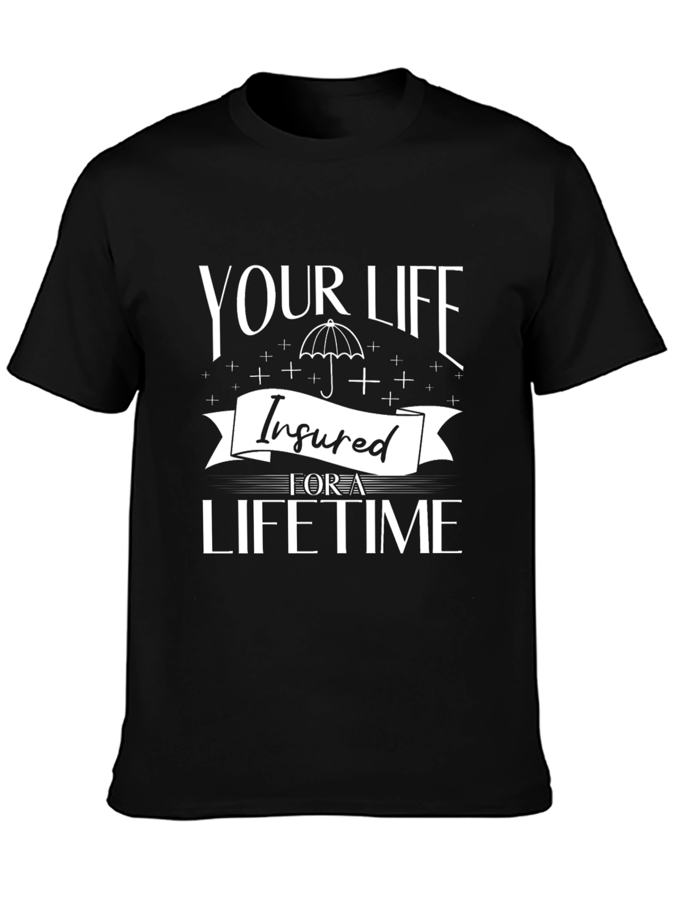 Insured For A Lifetime Graphic T-Shirt