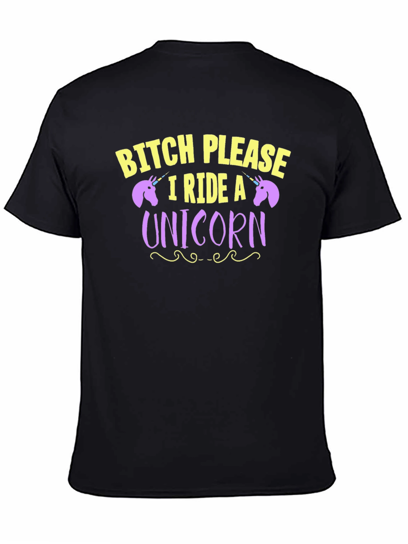 Bitch Please I Ride A Unicorn Graphic T-Shirt