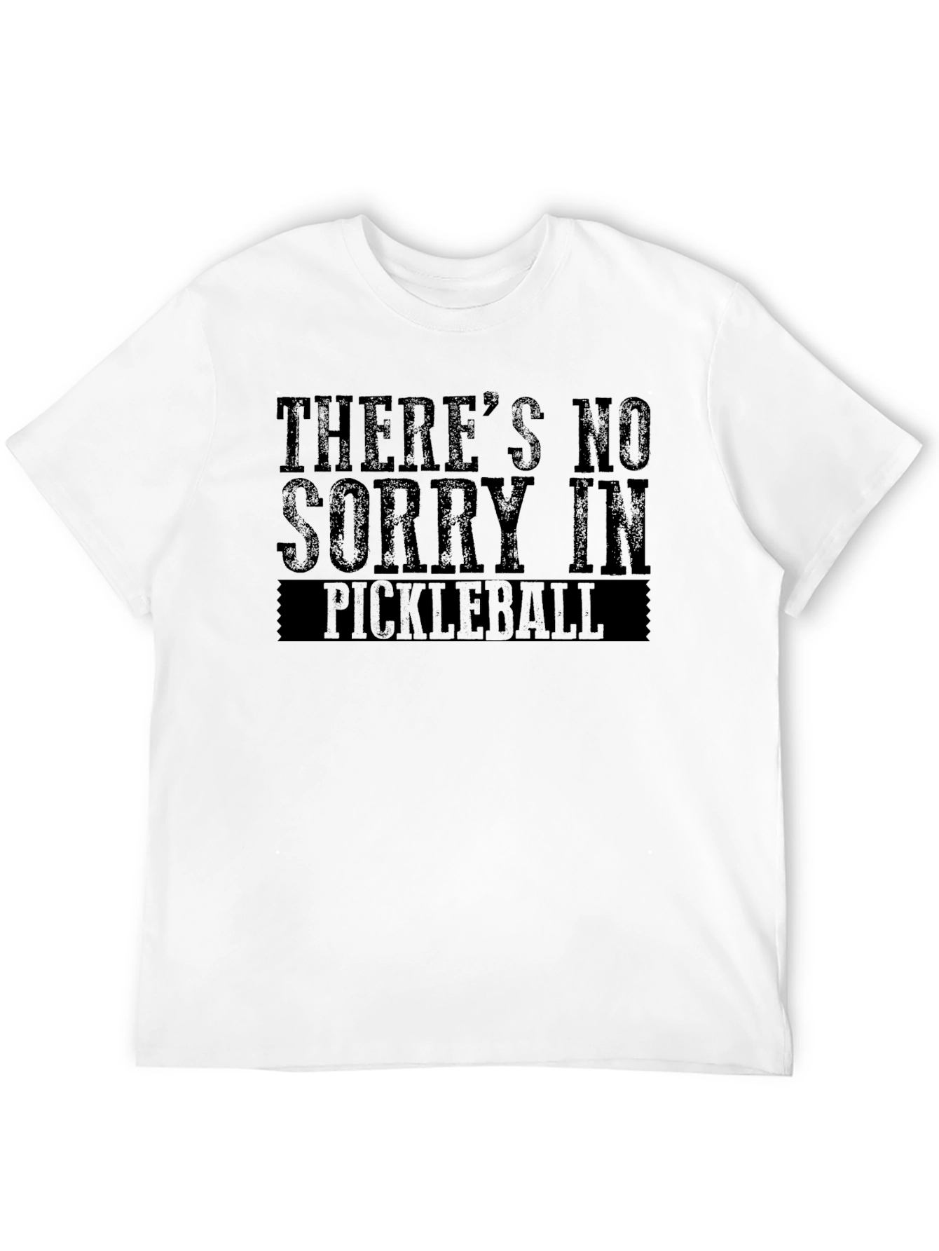 Theres No Sorry in Pickleball T-Shirt