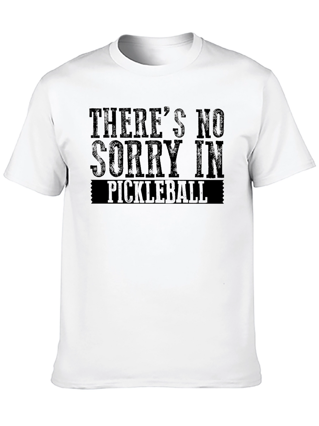 Theres No Sorry in Pickleball T-Shirt