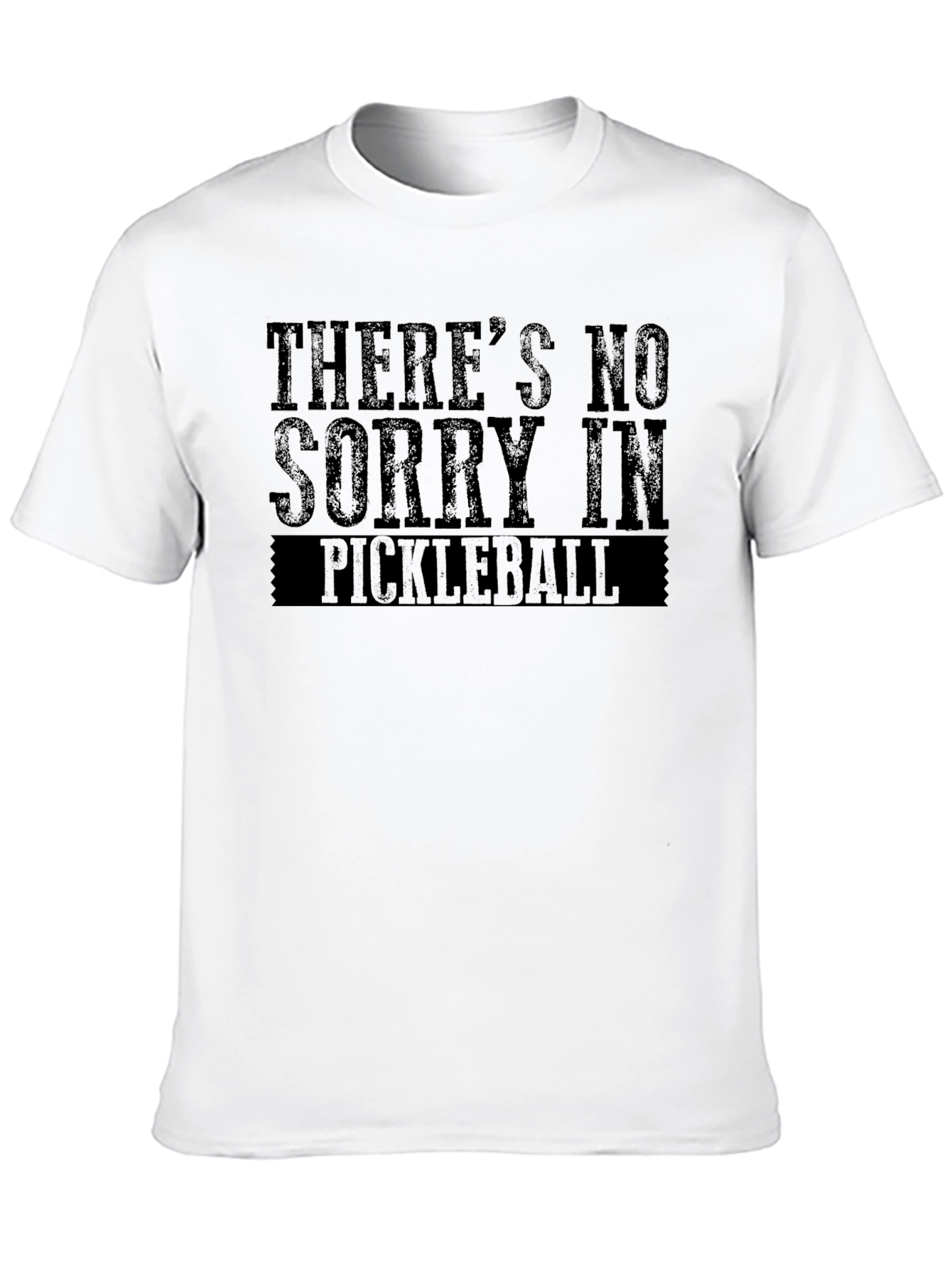 Theres No Sorry in Pickleball T-Shirt