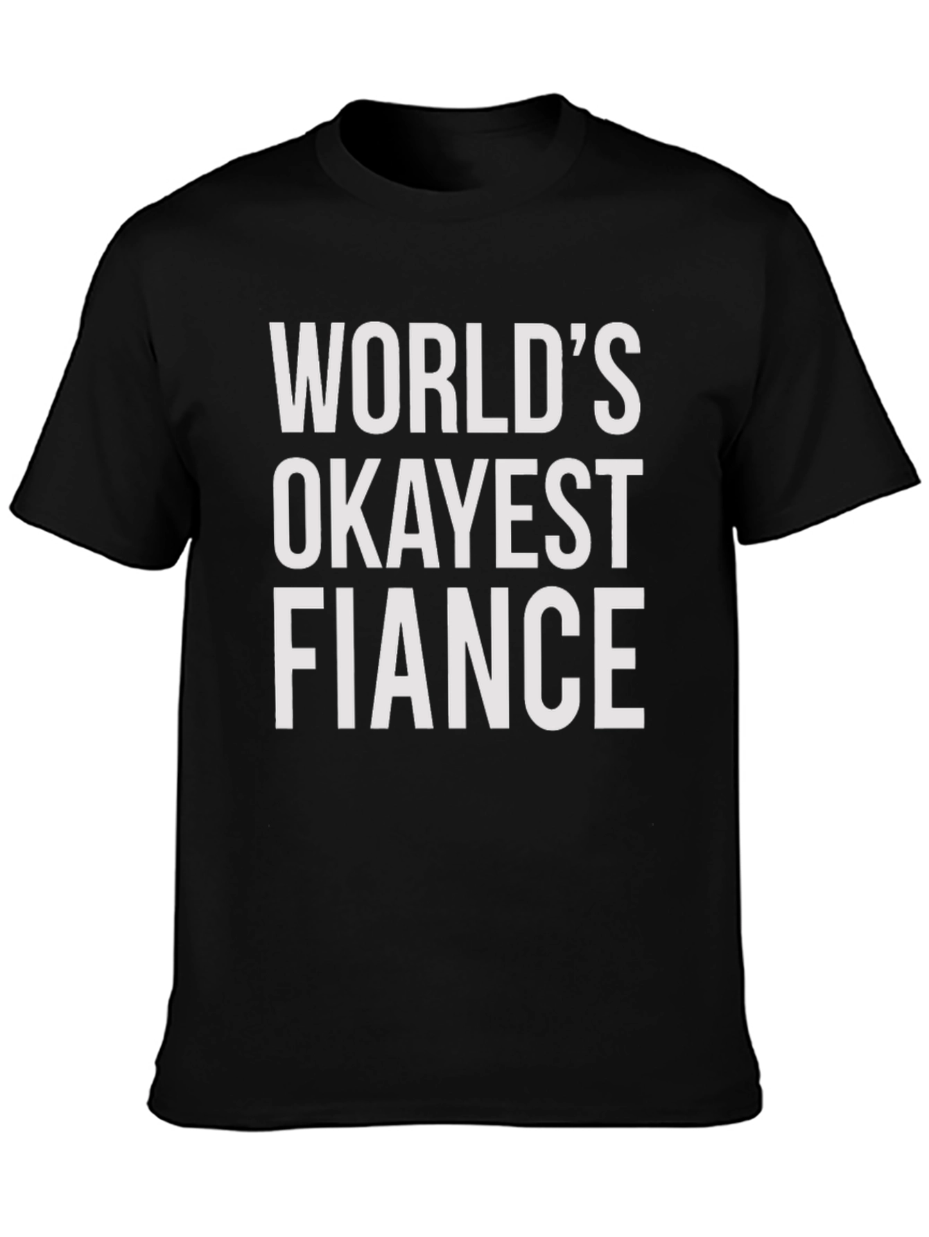 Worlds Okayest Fiance T-Shirt - Funny Engagement Gift