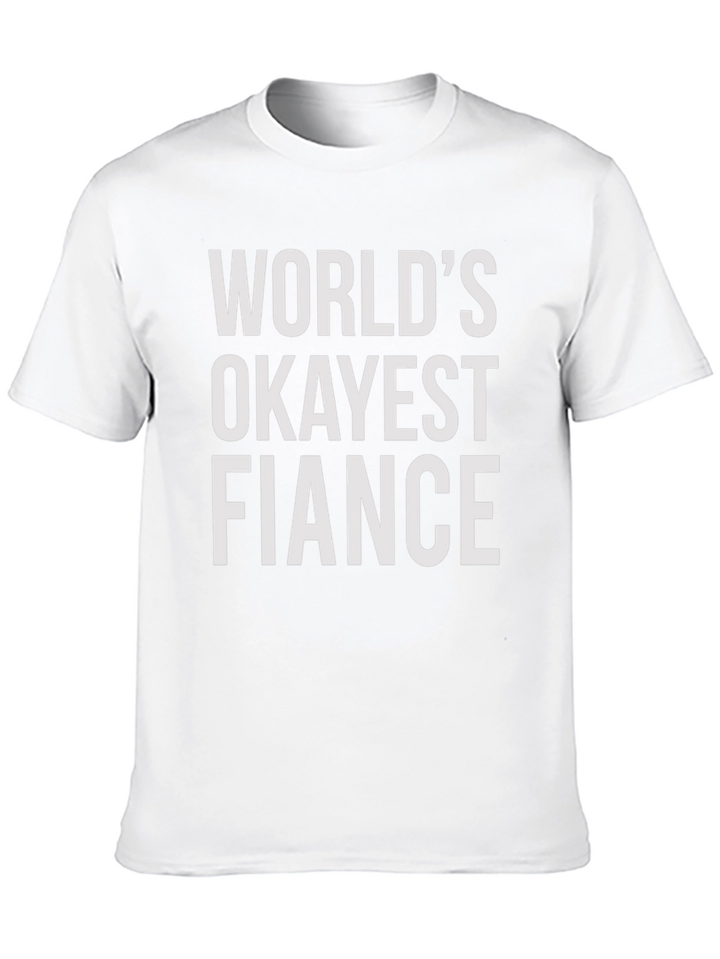 Worlds Okayest Fiance T-Shirt - Funny Engagement Gift