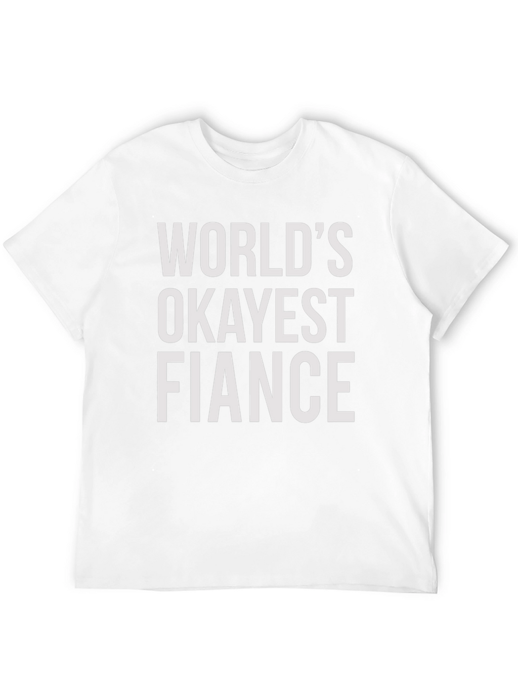 Worlds Okayest Fiance T-Shirt - Funny Engagement Gift