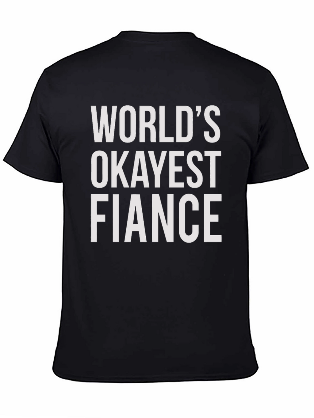 Worlds Okayest Fiance T-Shirt - Funny Engagement Gift