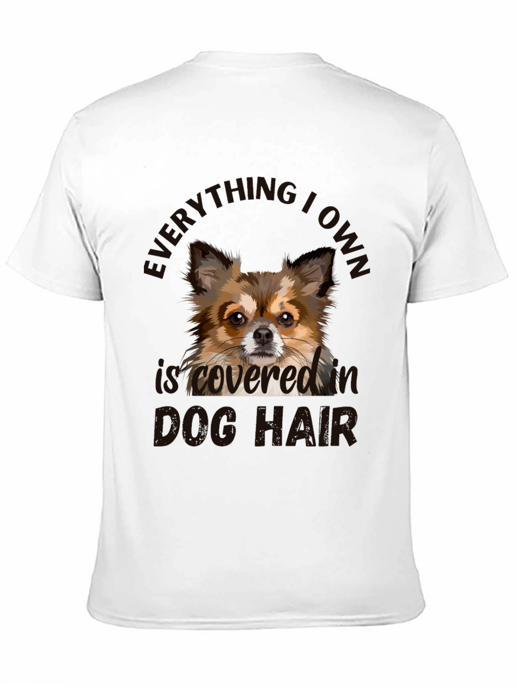 Dog Hair Tee - Everything I Own is Covered