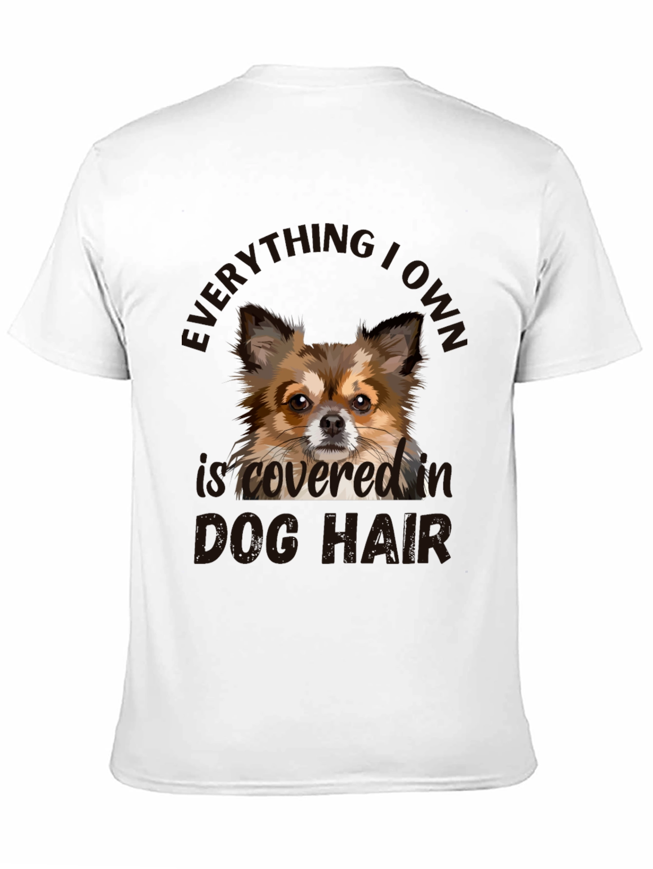 Dog Hair Tee - Everything I Own is Covered