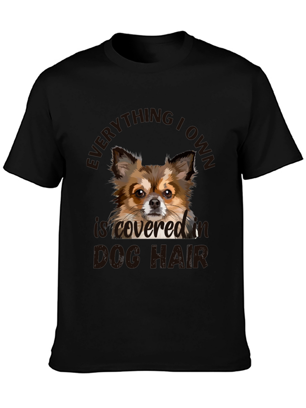 Dog Hair Tee - Everything I Own is Covered