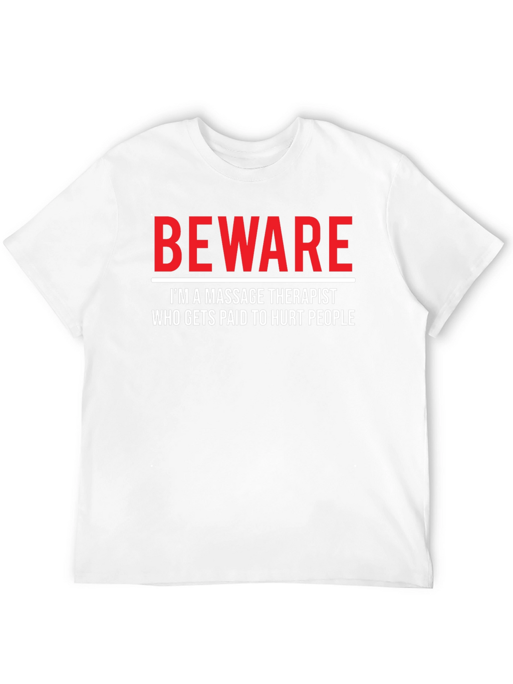 Beware Massage Therapist Graphic T-Shirt