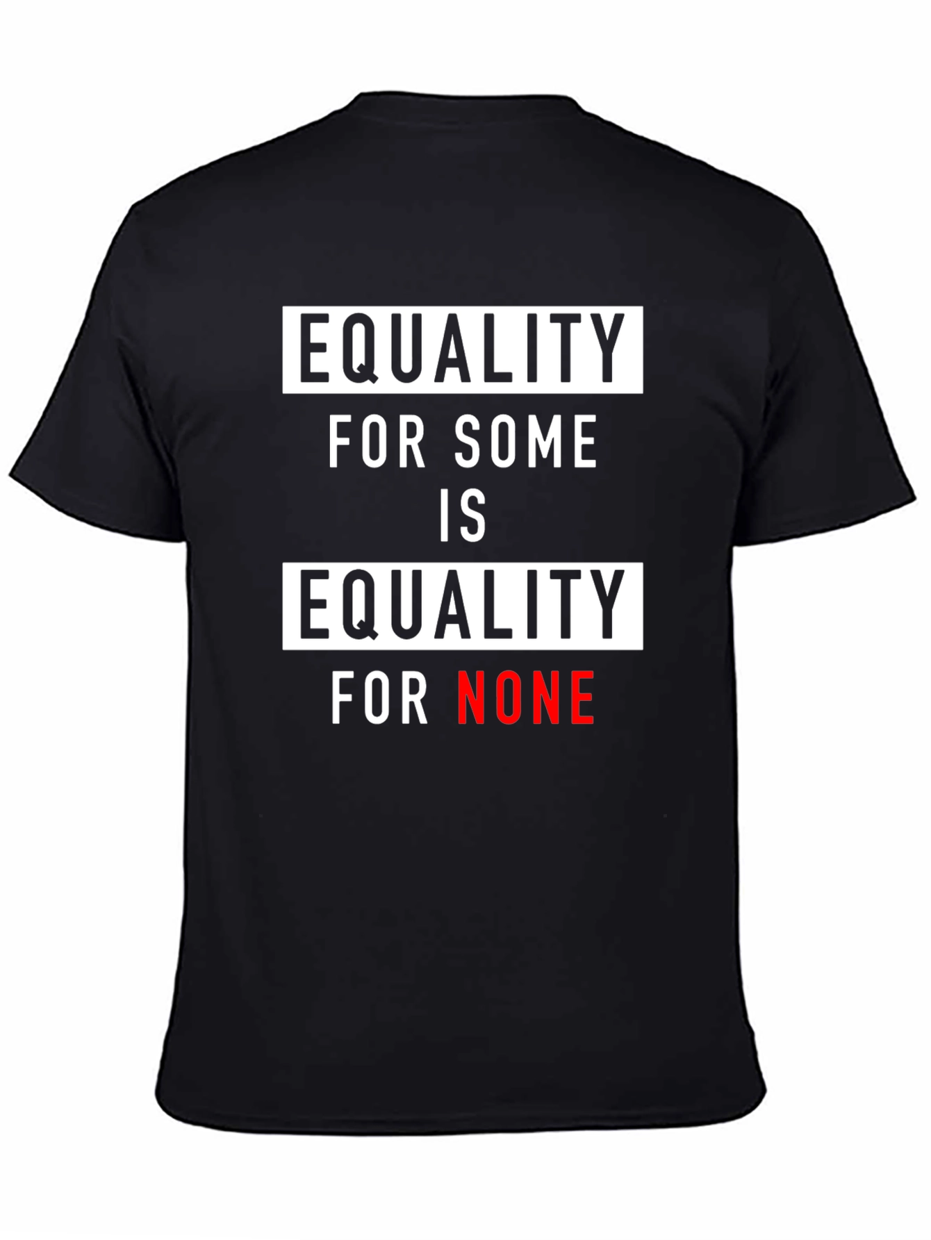 Equality for Some Is Equality for None T-Shirt