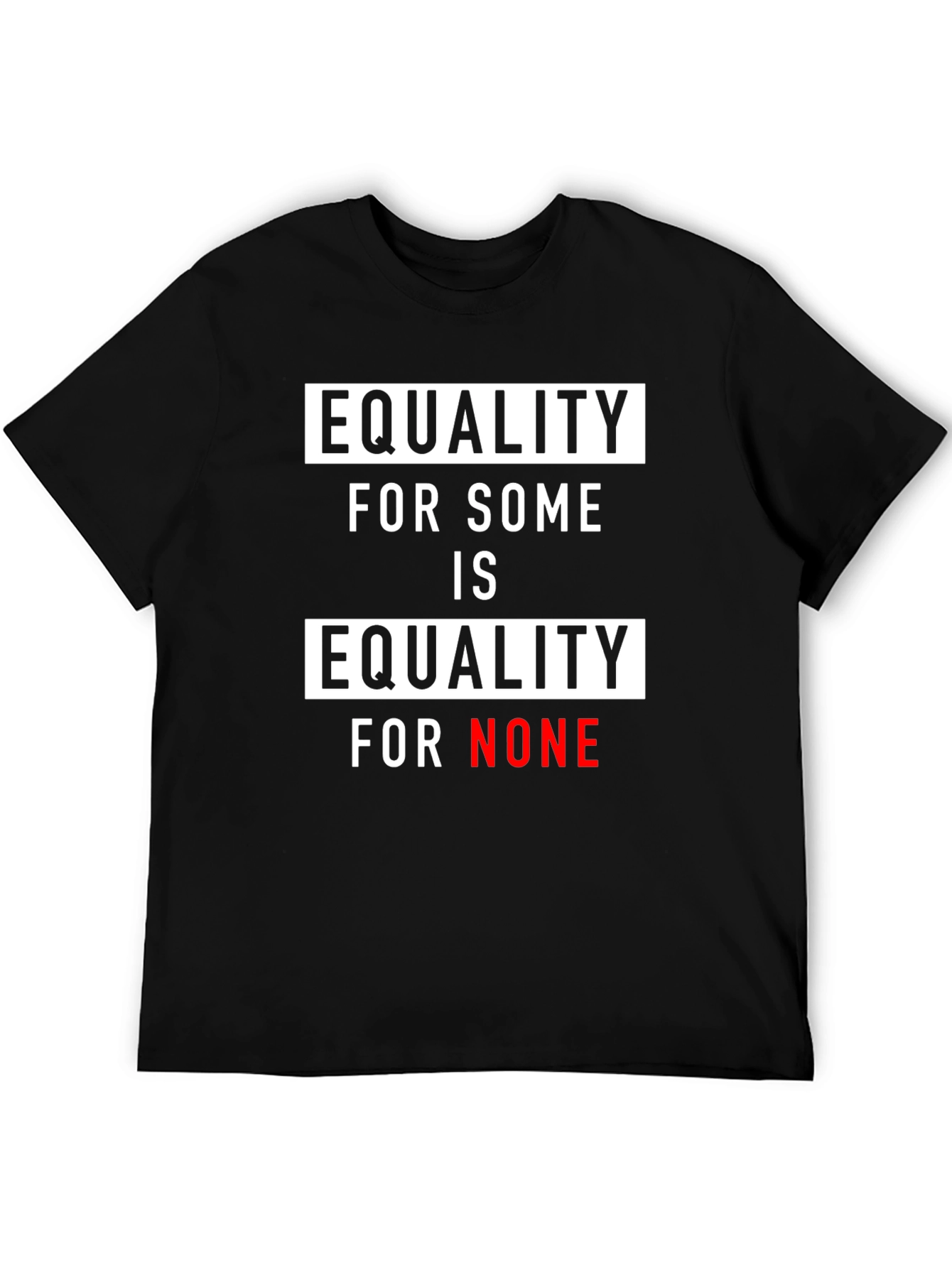 Equality for Some Is Equality for None T-Shirt