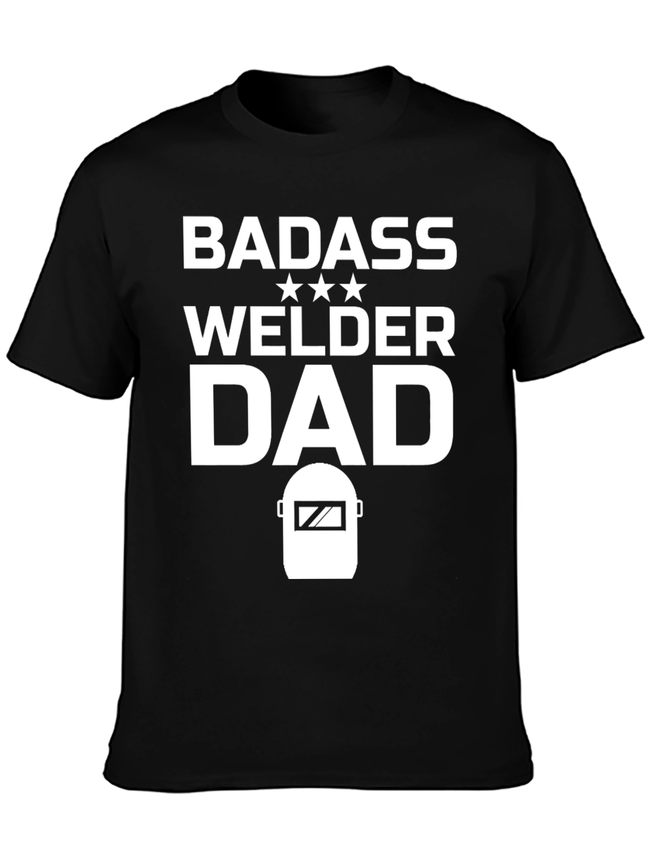 Badass Welder Dad T-Shirt - Black