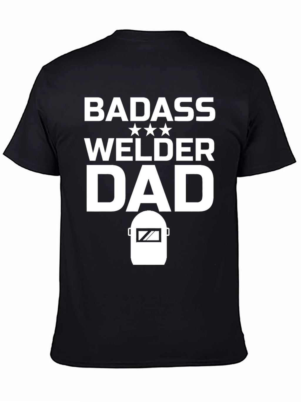 Badass Welder Dad T-Shirt - Black