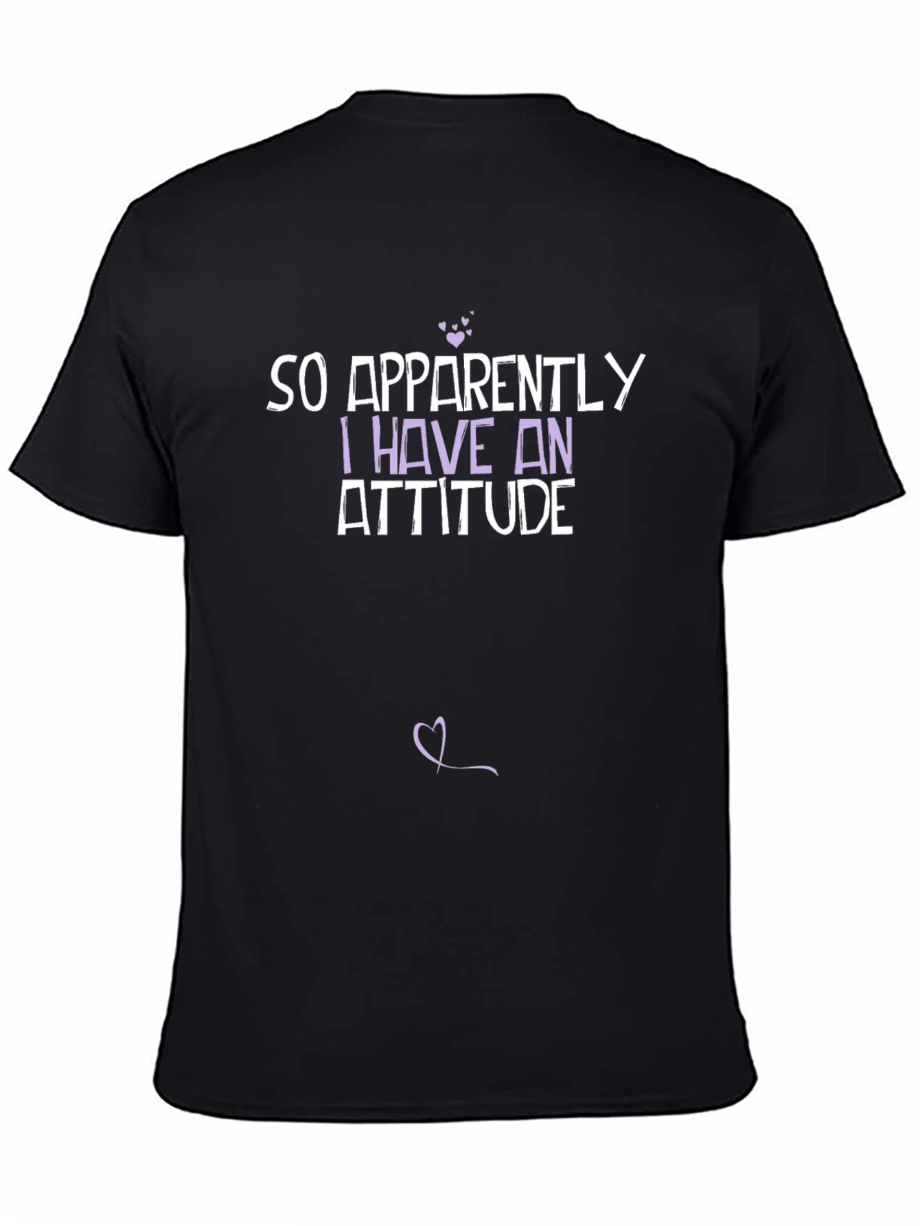 So Apparently I Have an Attitude T-Shirt