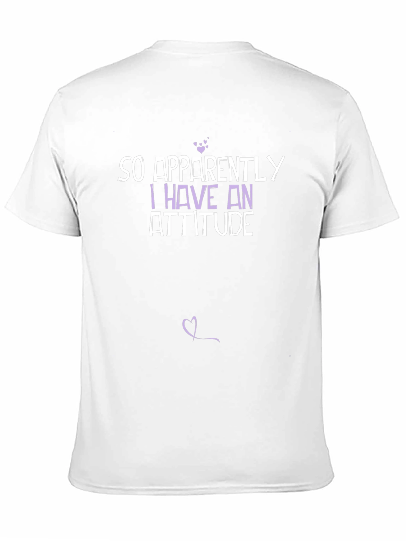 So Apparently I Have an Attitude T-Shirt