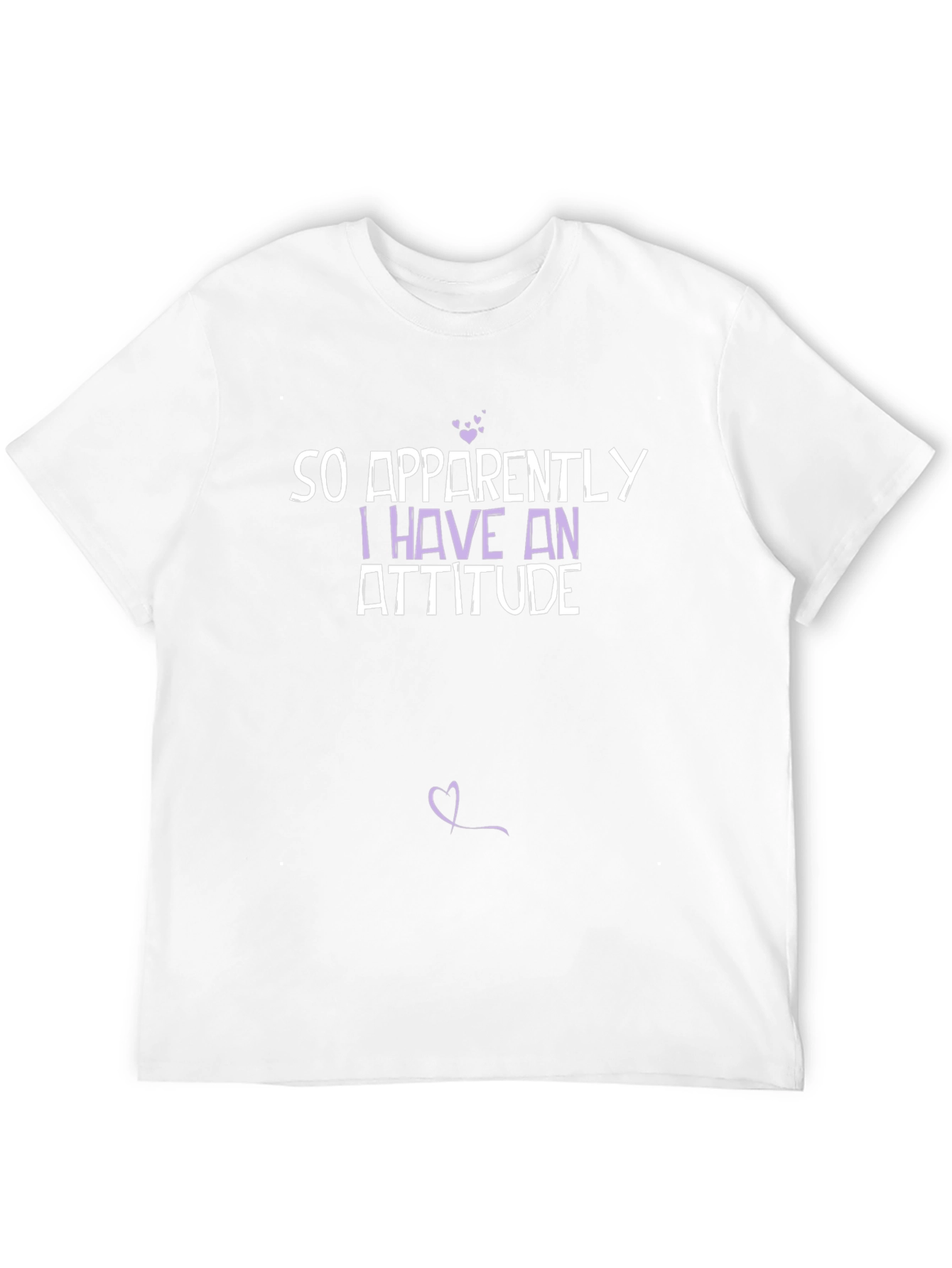 So Apparently I Have an Attitude T-Shirt