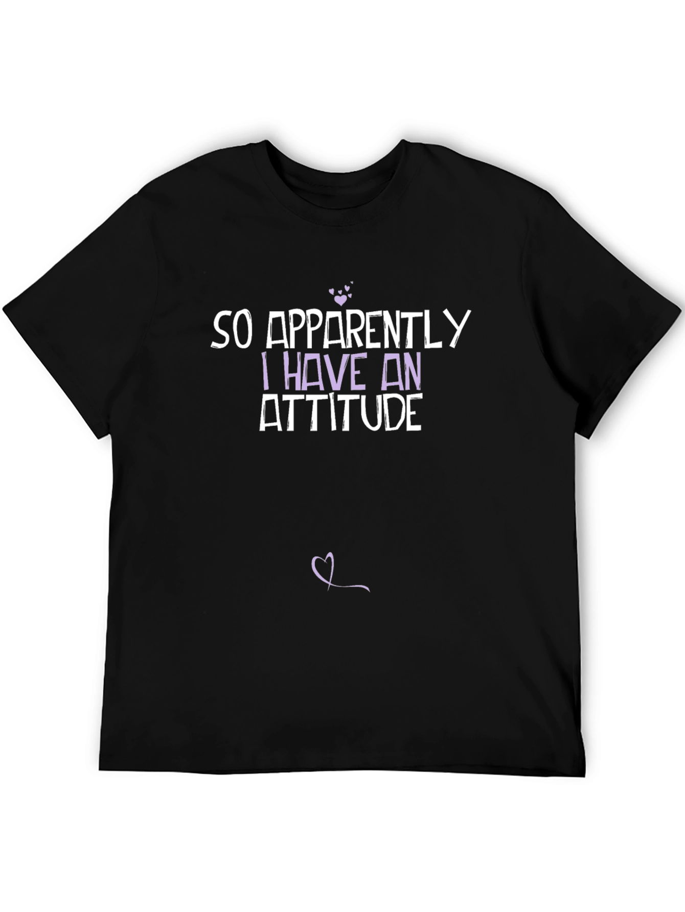 So Apparently I Have an Attitude T-Shirt