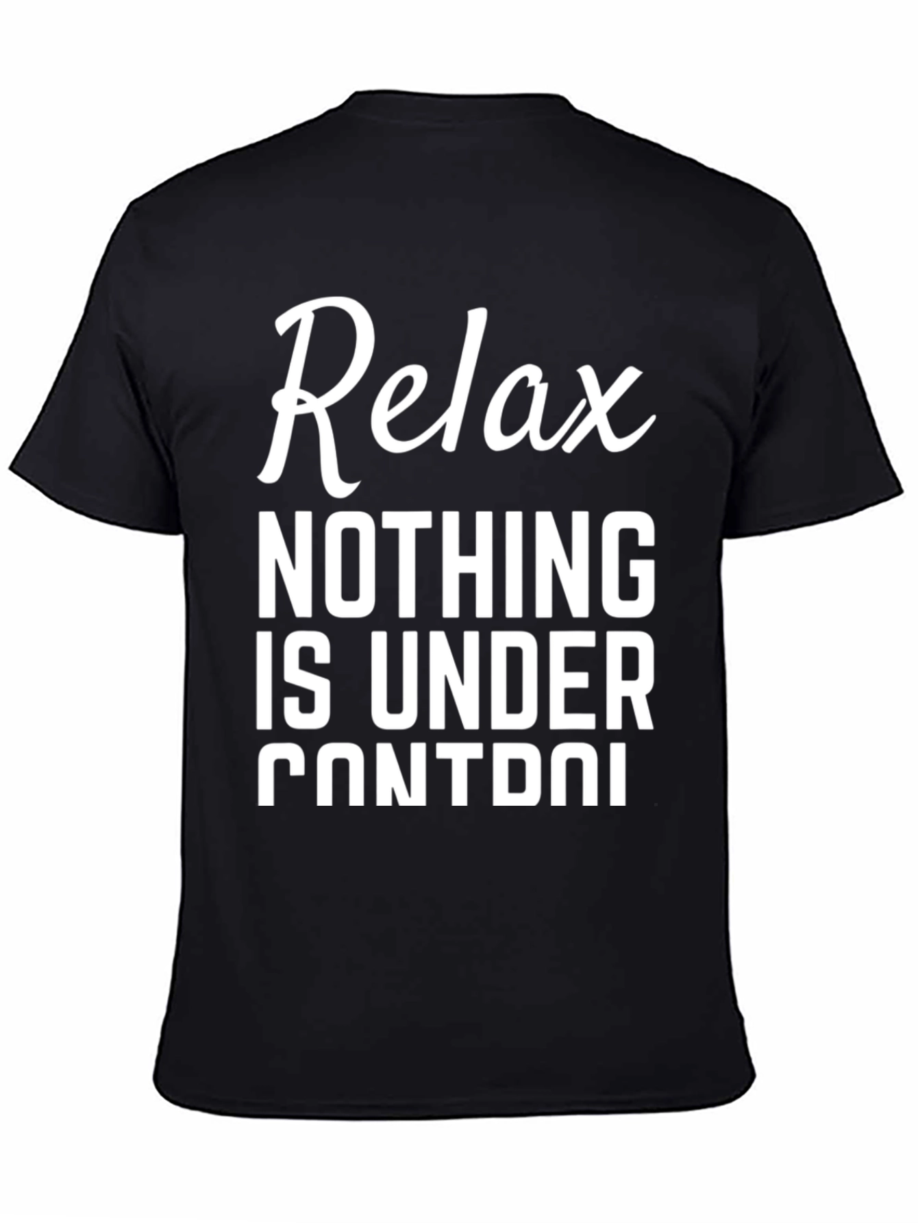 Relax Nothing Is Under Control Black T-Shirt