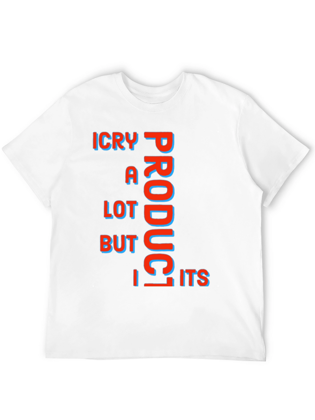 Funny ICry A Lot Product But Its T-Shirt
