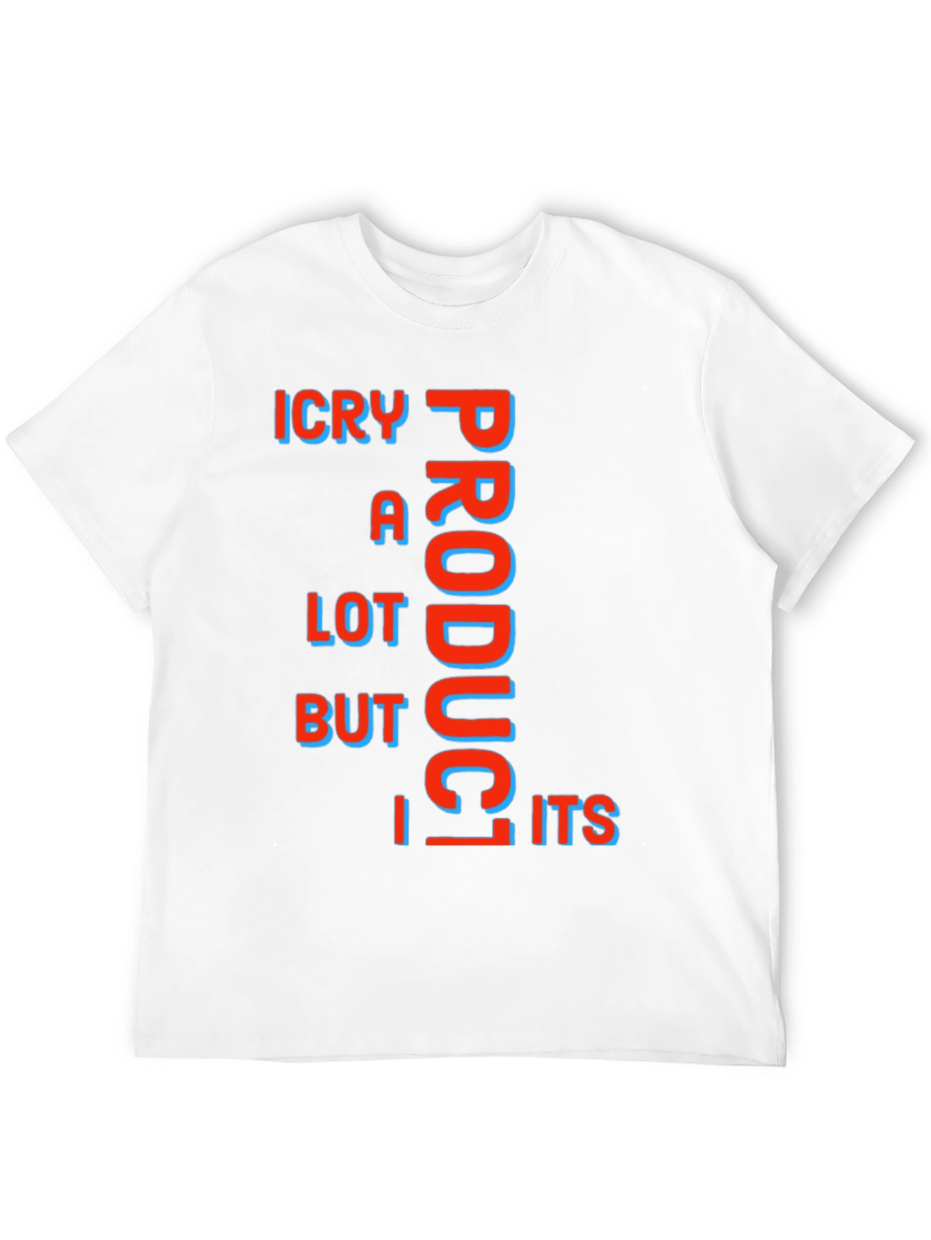 Funny ICry A Lot Product But Its T-Shirt