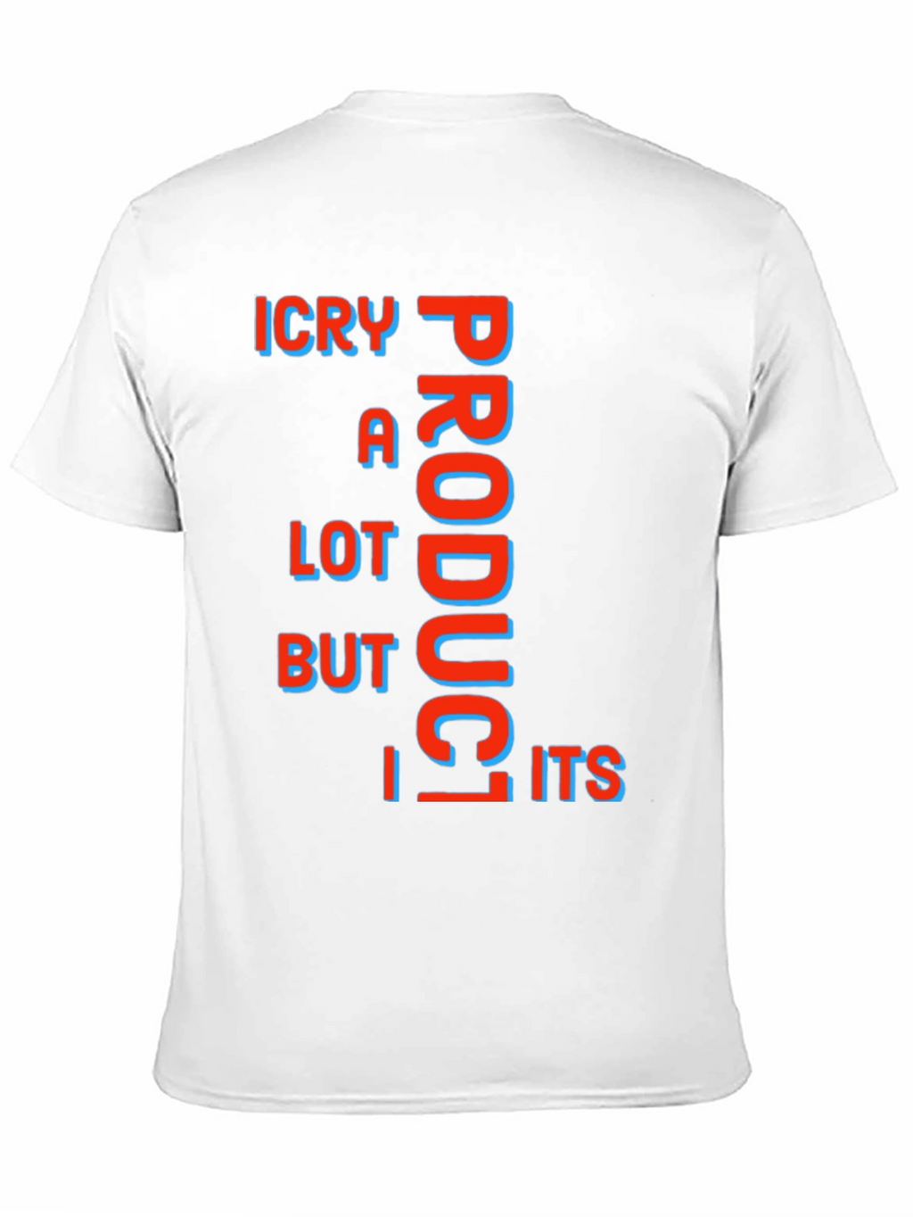 Funny ICry A Lot Product But Its T-Shirt