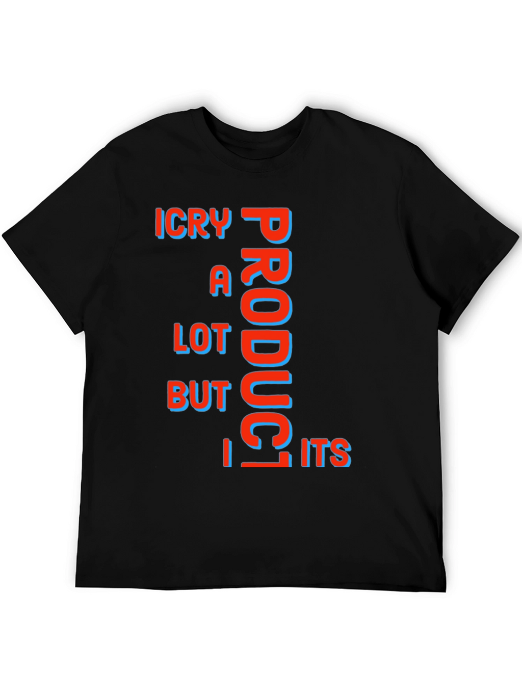 Funny ICry A Lot Product But Its T-Shirt