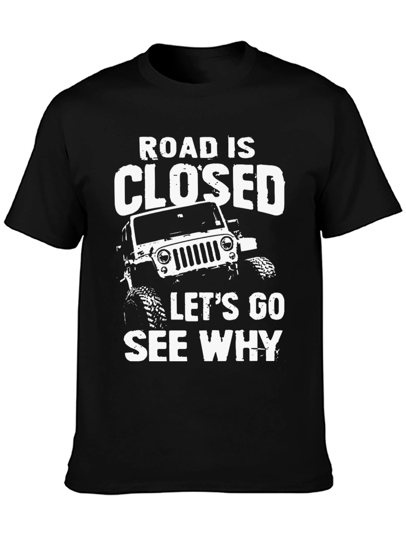 Road Closed Lets Go See Why Black T-Shirt