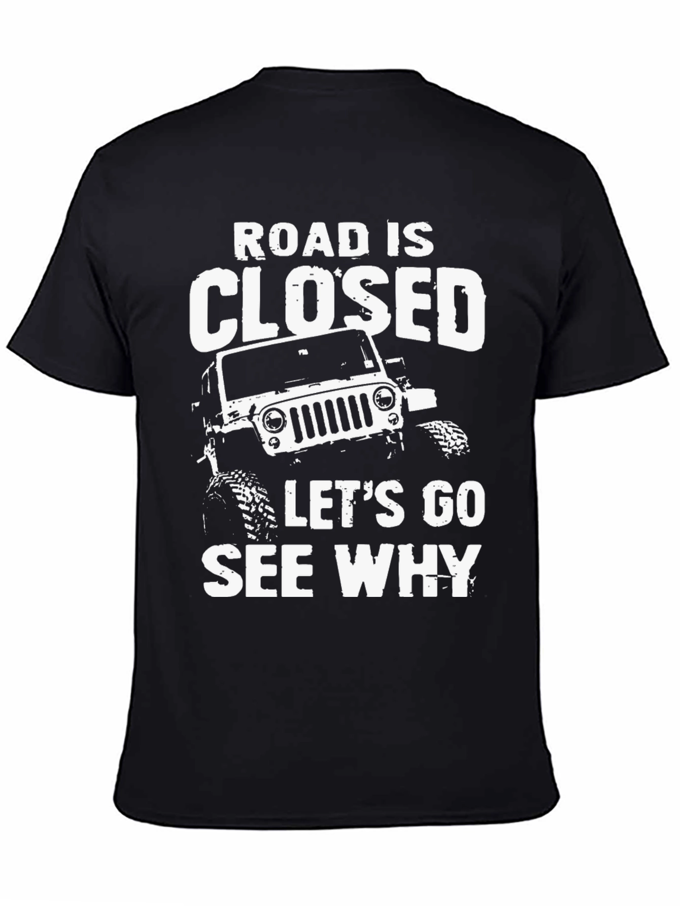 Road Closed Lets Go See Why Black T-Shirt