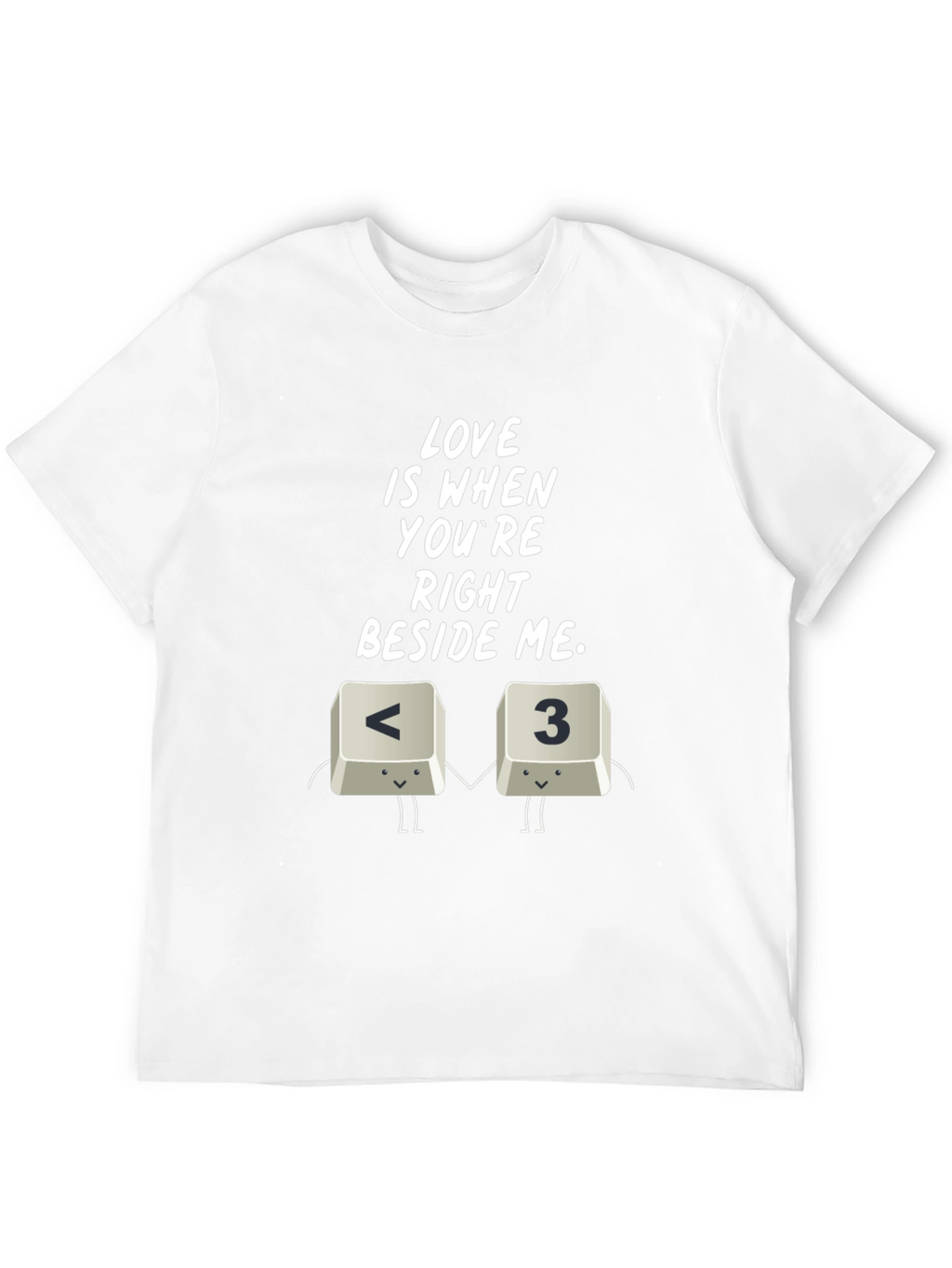 Love Is When Youre Right Beside Me T-Shirt