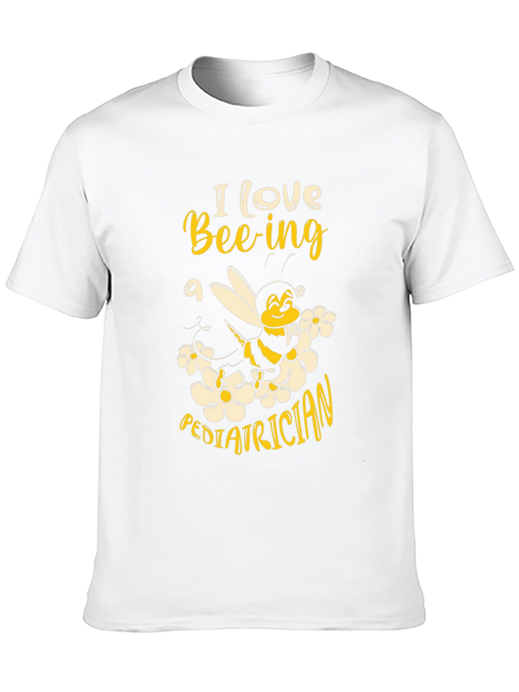 I Love Bee-ing a Pediatrician Graphic T-Shirt