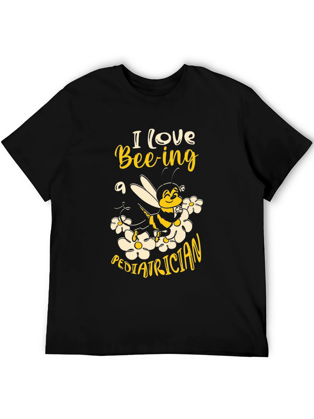 I Love Bee-ing a Pediatrician Graphic T-Shirt