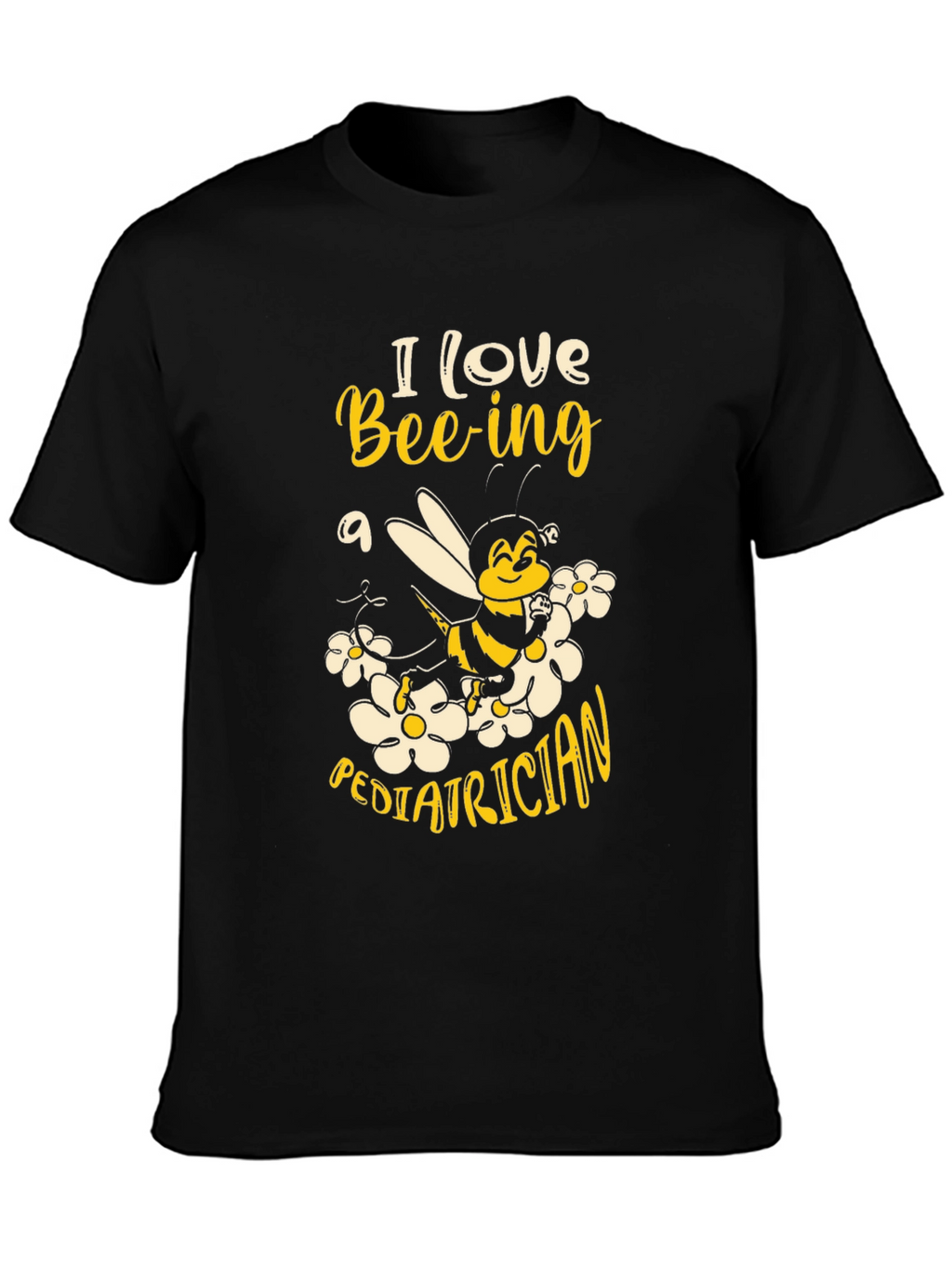 I Love Bee-ing a Pediatrician Graphic T-Shirt