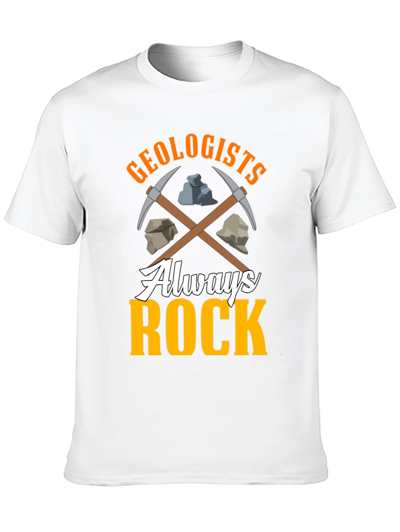 Geologists Always Rock T-Shirt - Funny Geology Tee
