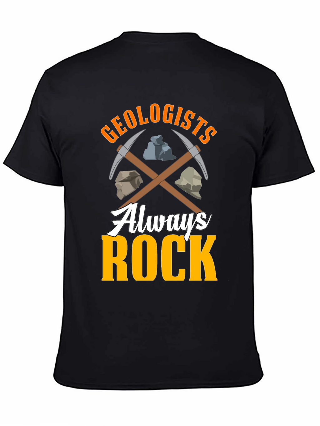 Geologists Always Rock T-Shirt - Funny Geology Tee