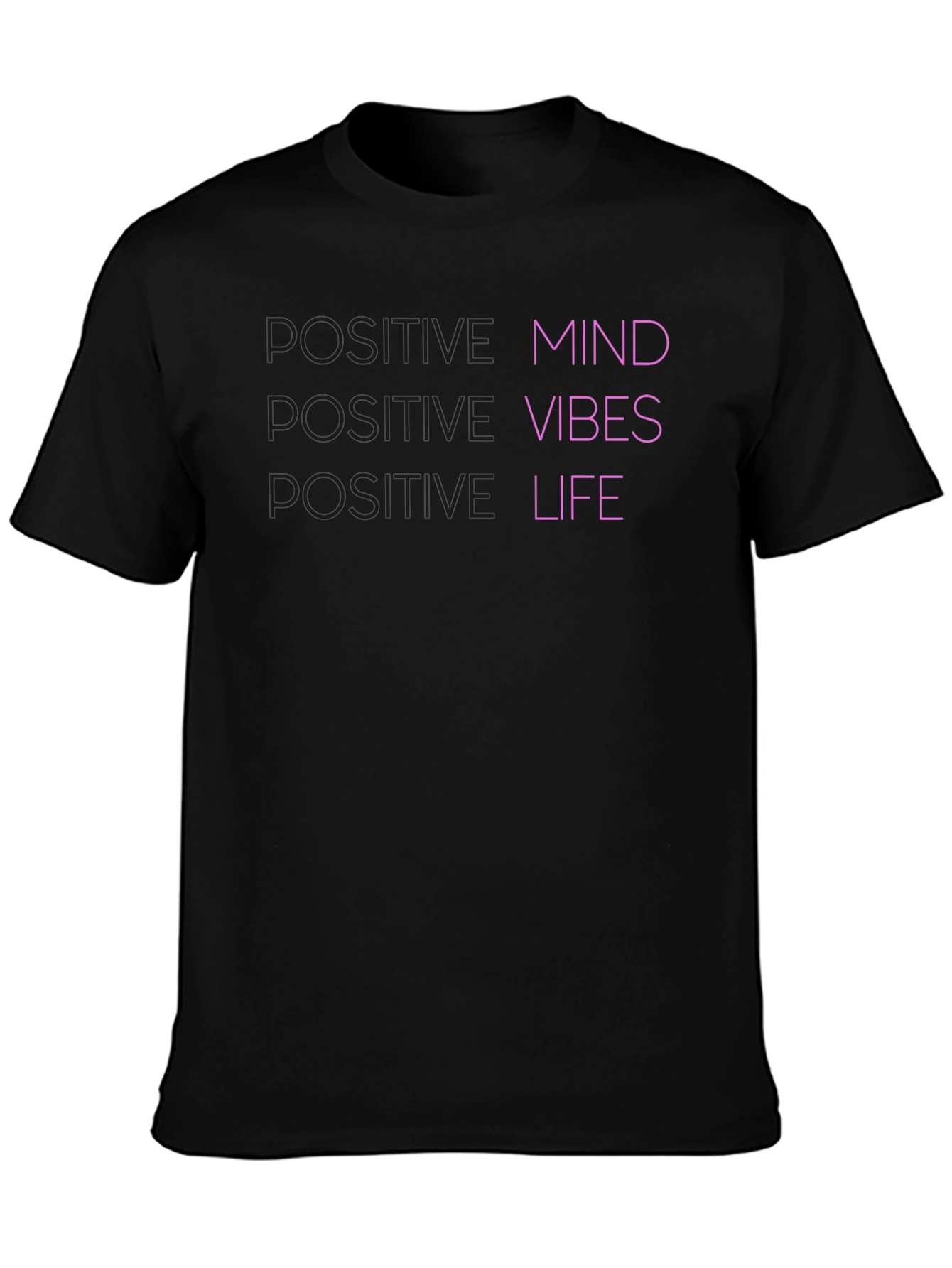Positive Mind Vibes Life - Graphic T-Shirt