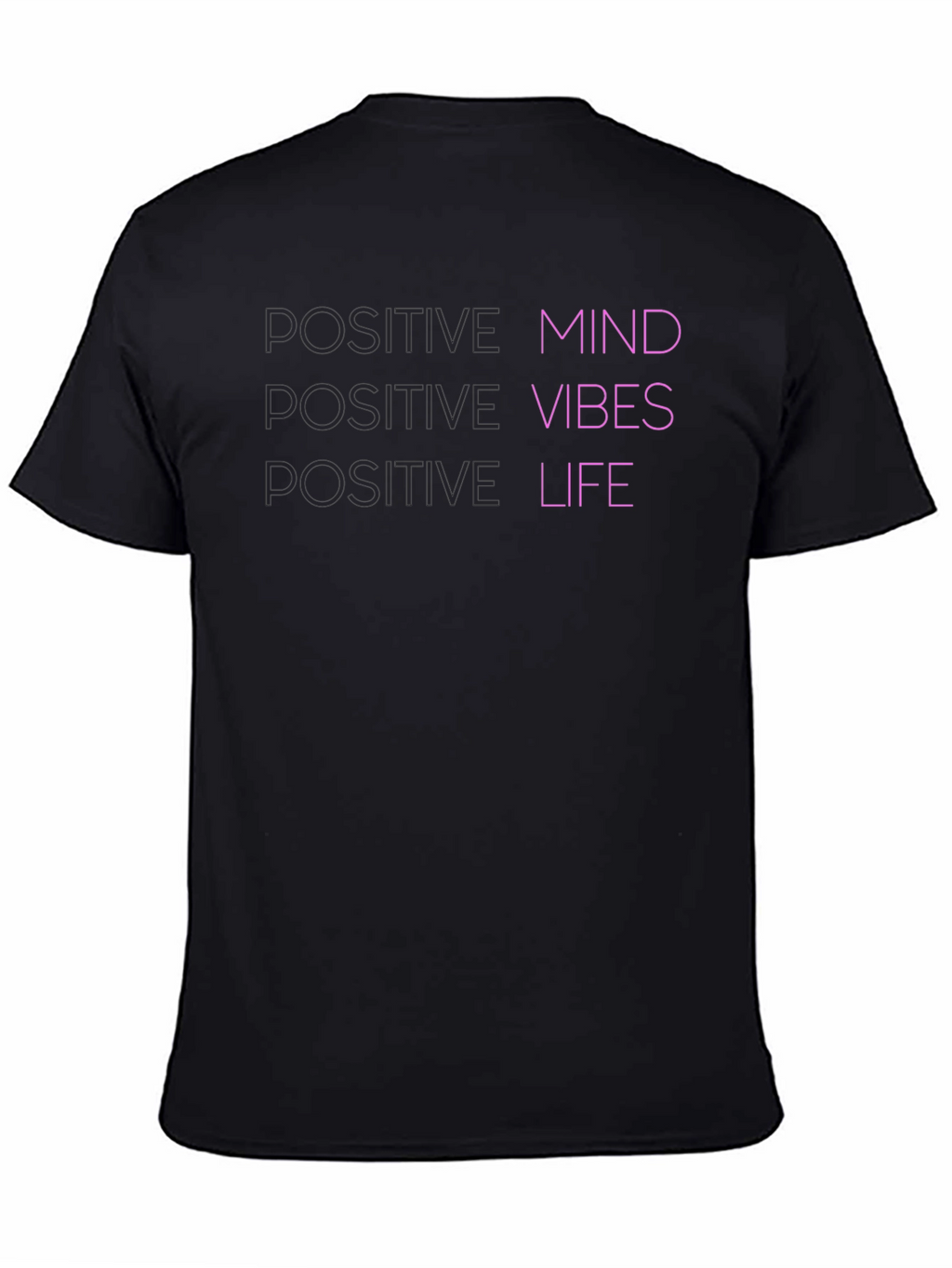 Positive Mind Vibes Life - Graphic T-Shirt