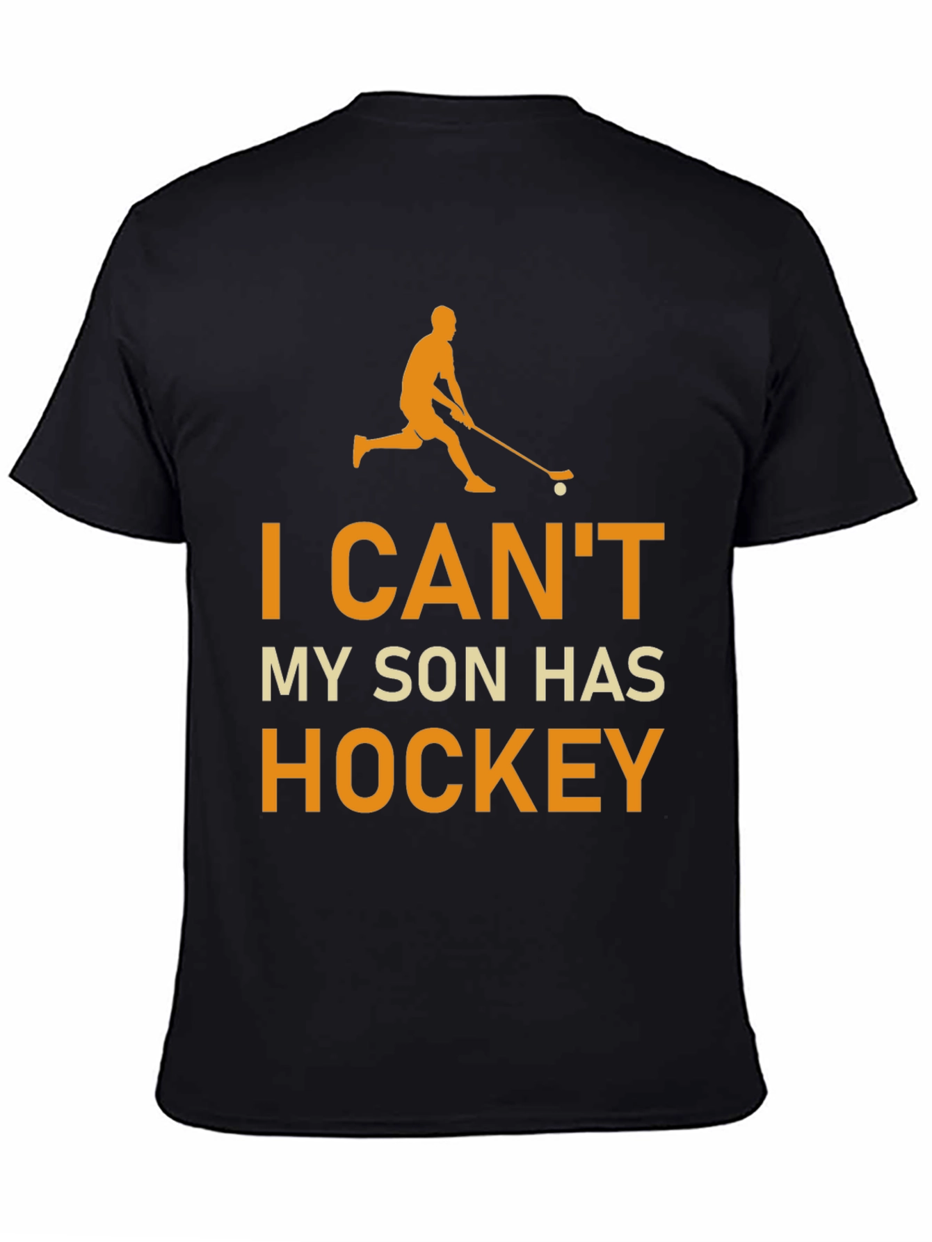 Hockey Dad T-Shirt - I Cant My Son Has Hockey