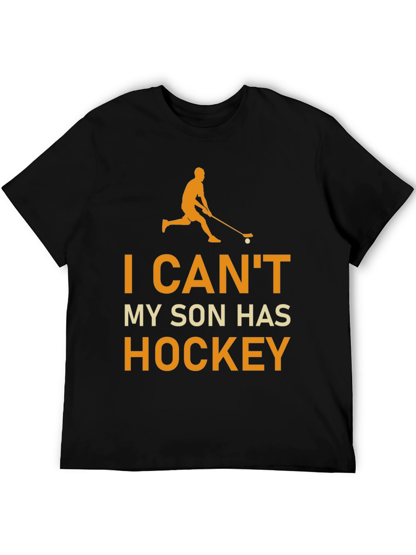 Hockey Dad T-Shirt - I Cant My Son Has Hockey