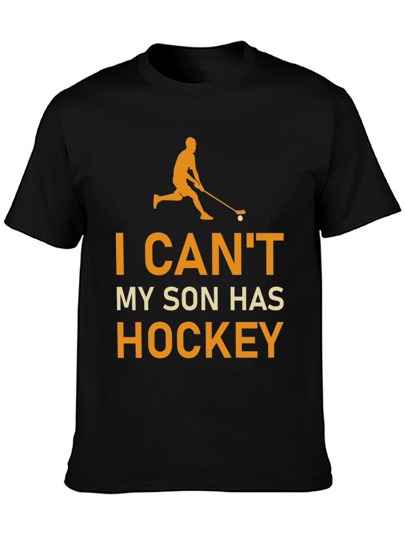 Hockey Dad T-Shirt - I Cant My Son Has Hockey