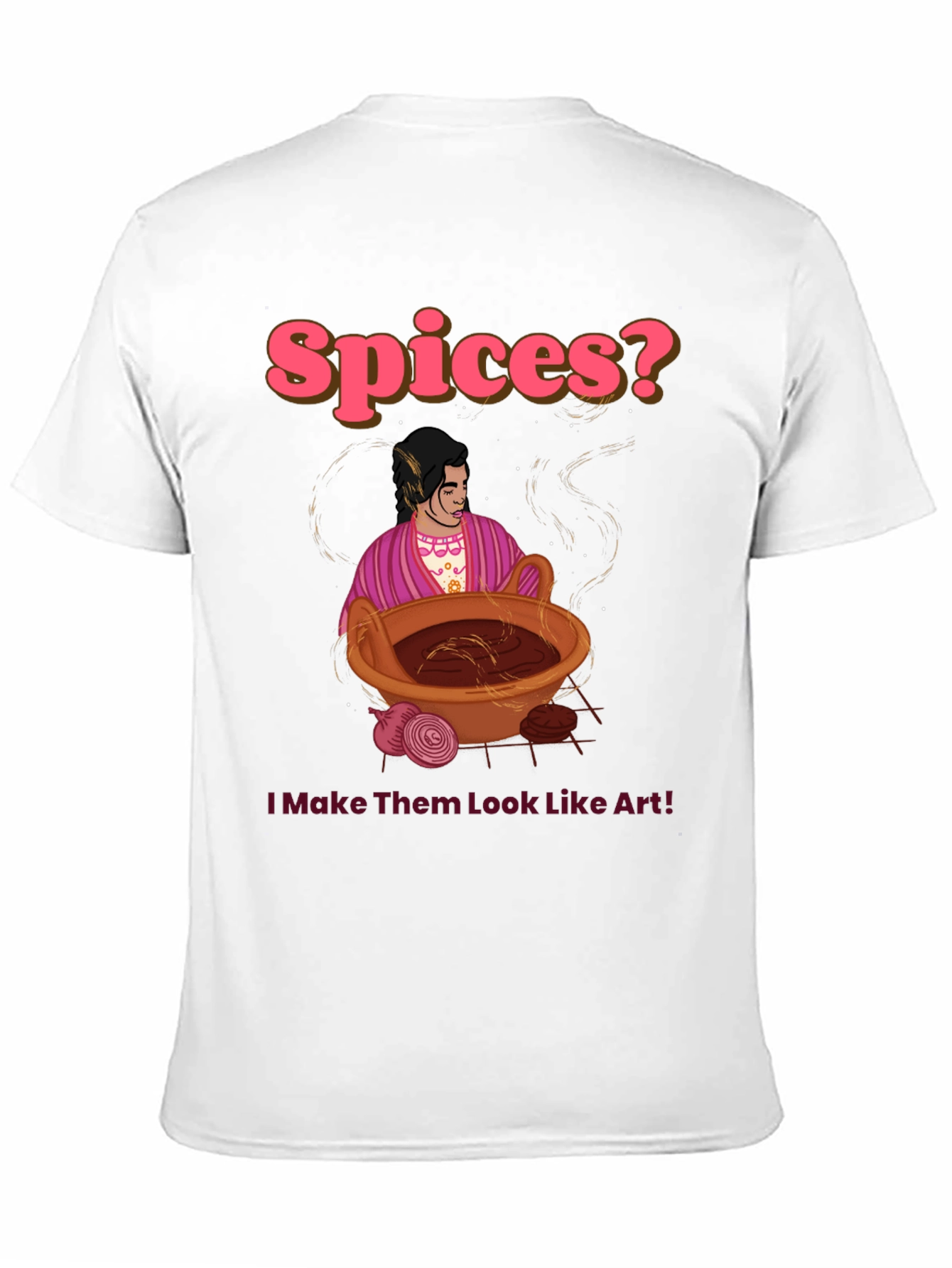 Spices? I Make Them Look Like Art! T-Shirt