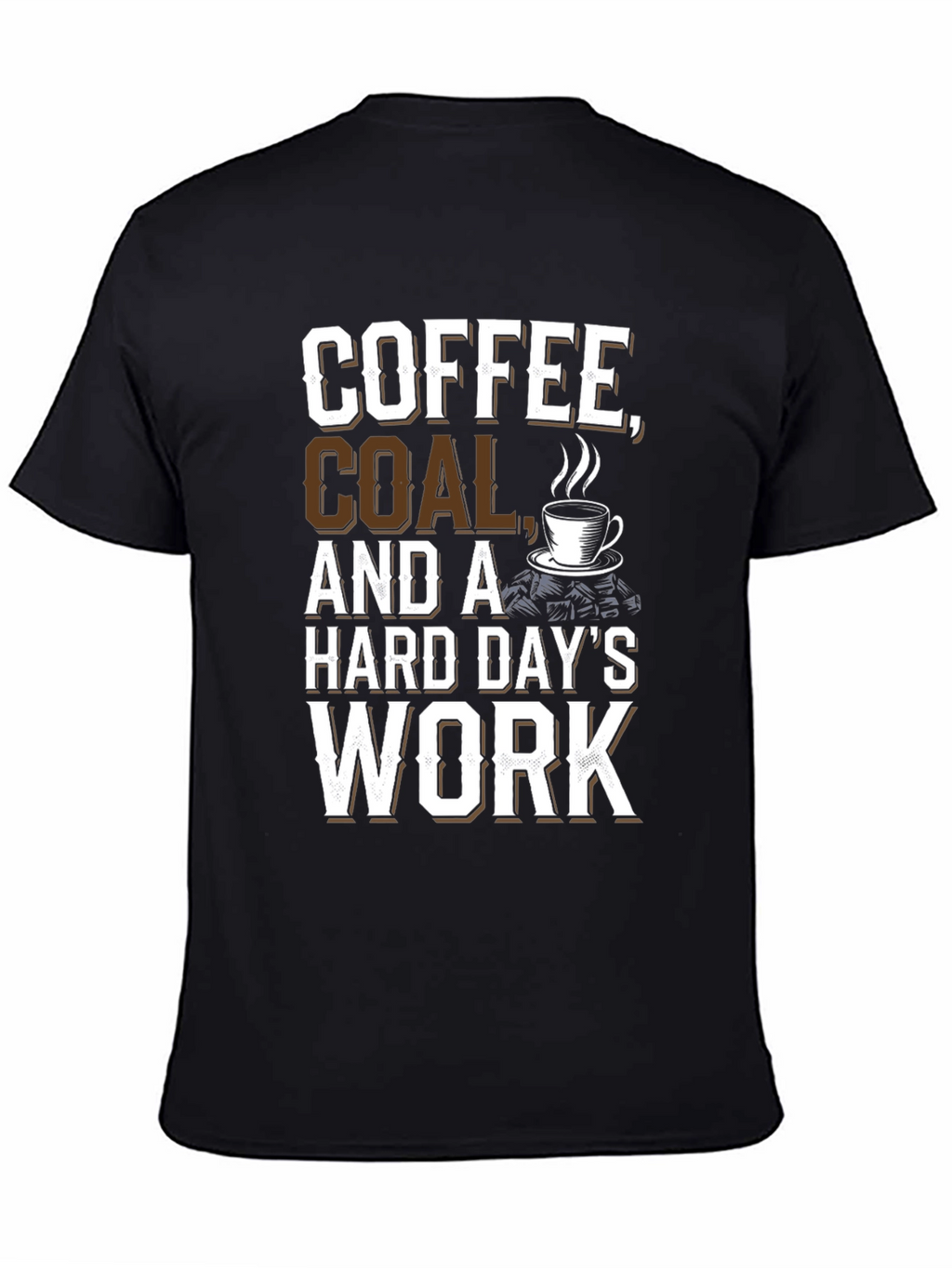 Coffee Coal Hard Work Graphic Tee