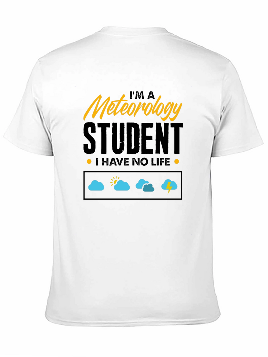 Meteorology Student - I Have No Life T-Shirt