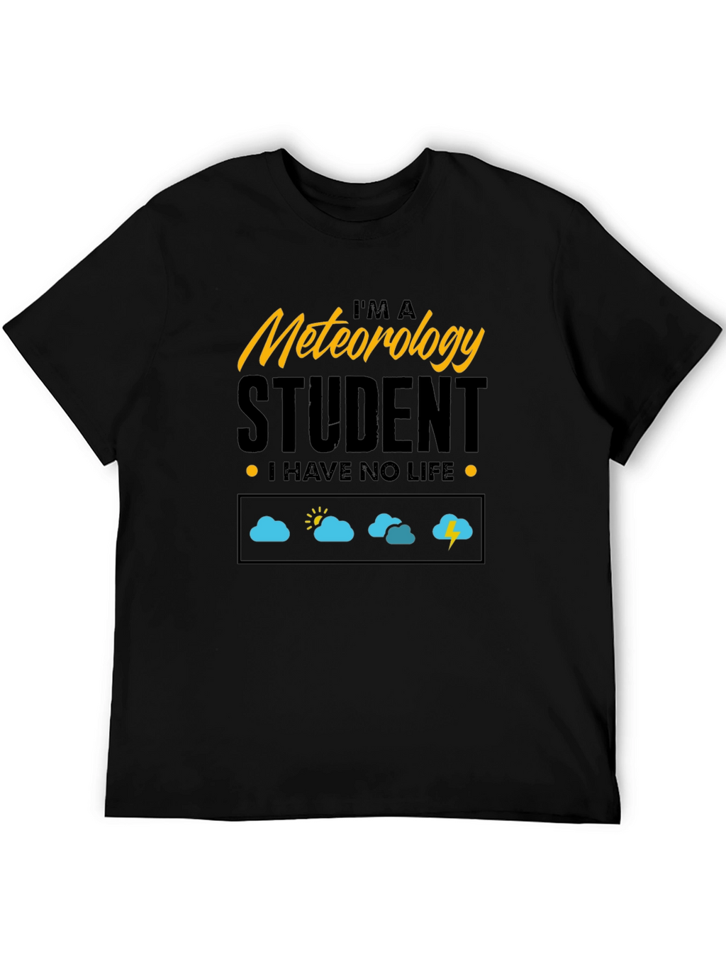 Meteorology Student - I Have No Life T-Shirt